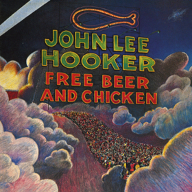 Free Beer And Chicken John Lee Hooker