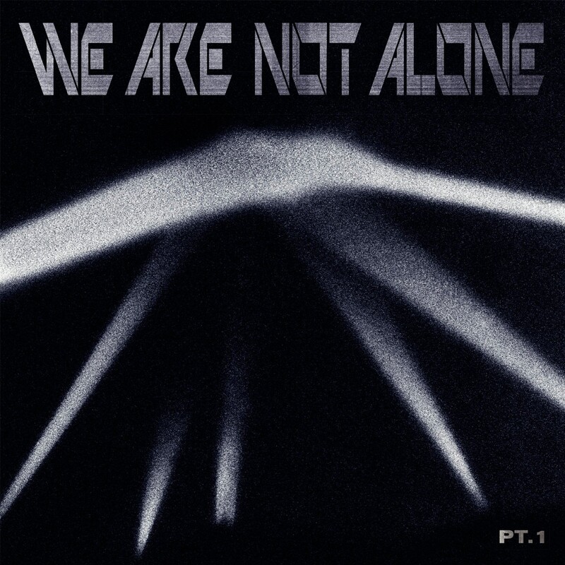 We Are Not Alone: Pt.1