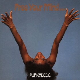 Free Your Mind And Your Ass Will Follow Funkadelic
