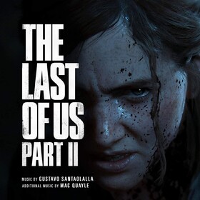 The Last Of Us Part II (By Gustavo Santaolalla & Mac Quayle) Original Soundtrack