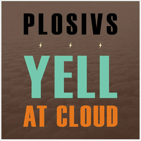 YELL AT CLOUD (Limited Edition) PLOSIVS