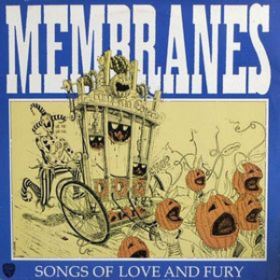 Songs Of Love And Fury Membranes