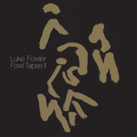 Fowl Tapes Ii Luke Fowler