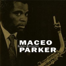 Roots Revisited Maceo Parker