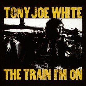 The Train I'm On (Yellow) Tony Joe White