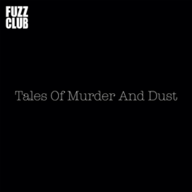 Fuzz Club Session Tales Of Murder And Dust
