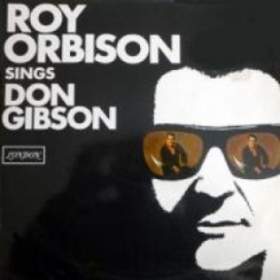 Sings Don Gibson Roy Orbison