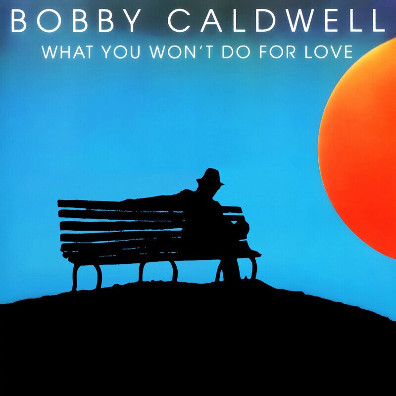 Bobby Caldwell (What You Won't Do for Love)