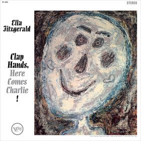 Clap Hands, Here Comes Charlie! Ella Fitzgerald