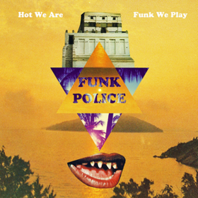 Hot We Are Funk We Play Funk Police
