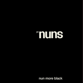 Nun More Black Ye Nuns