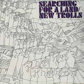 Searching For A Land New Trolls