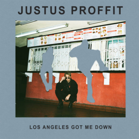 L.a.'s Got Me Down Justus Proffit