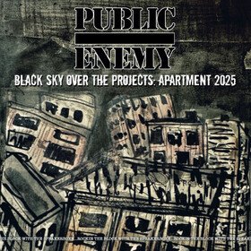 Black Sky Over The Projects: Apartment 2025 Public Enemy