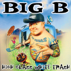 High Class White Trash Big B
