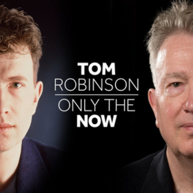 Only The Now Tom Robinson