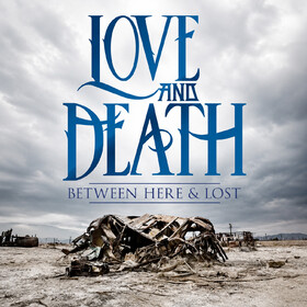 Between Here & Lost (Blue Vinyl) Love And Death