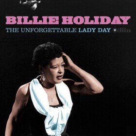 Unforgettable Lady Day Billie Holiday