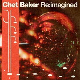 Chet Baker Re:imagined Various Artists