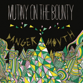 Danger Mouth Mutiny On The Bounty