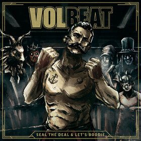 Seal the Deal & Let's Boogie Volbeat