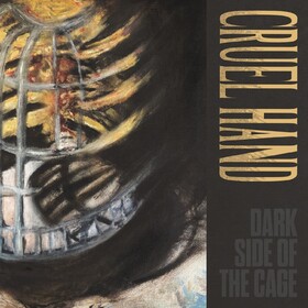 Dark Side Of The Cage (Limited Edition) Cruel Hand