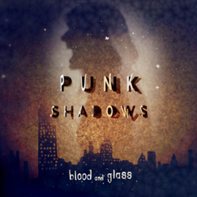 Punk Shadows Blood And Glass