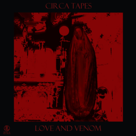 Love And Venom Circa Tapes