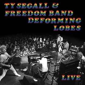Deforming Lobes (Live) Ty Segall & the Freedom