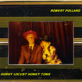 Honey Locust Honky Tonk Robert Pollard