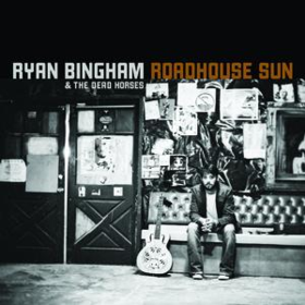 Roadhouse Sun Ryan Bingham