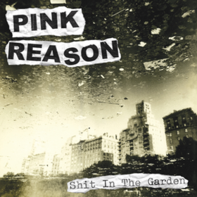 Shit In The Garden Pink Reason