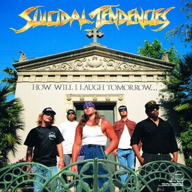 How Will I Laugh Tomorrow When I Cant Even Smile Today Suicidal Tendencies
