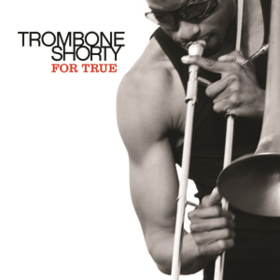 For True Trombone Shorty