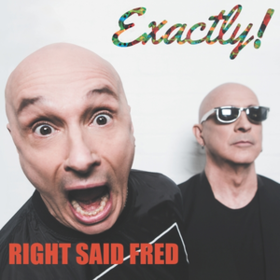 Exactly! Right Said Fred