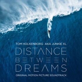 Distance Between Dreams (Tom Holkenborg AKA Junkie XL) Original Soundtrack