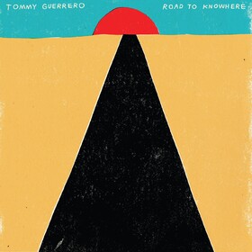 Road to Knowhere (Limited Edition) Tommy Guerrero