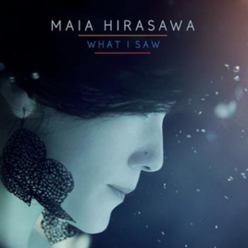 What I Saw Maia Hirasawa