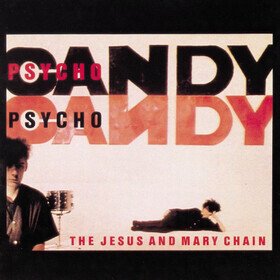 Psychocandy The Jesus And Mary Chain