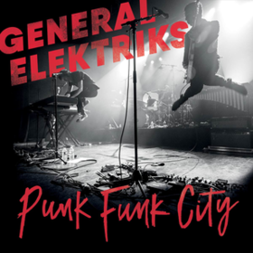 Punk Funk City General Elektriks