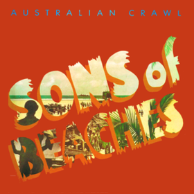 Sons Of Beaches Australian Crawl
