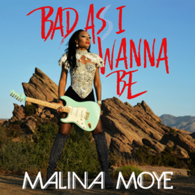 Bad As I Wanna Be Malina Moye