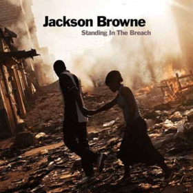 Standing In The Breach Jackson Browne