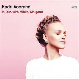 In Duo With Mihkel Malgand Kadri Voorand