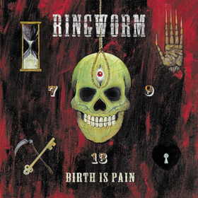Birth Is Pain Ringworm