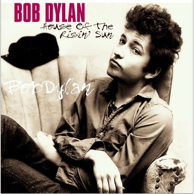 House Of The Risin' Sun Bob Dylan