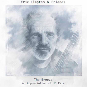 The Breeze: An Appreciation Of JJ Cale Eric Clapton & Friends