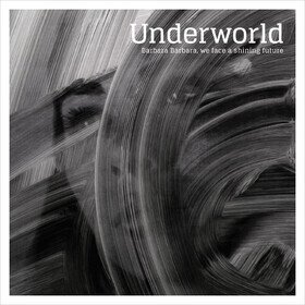 Barbara Barbara We Face A Shining Future Underworld