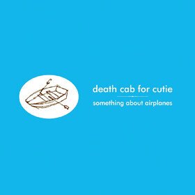 Something About Airplanes Death Cab For Cutie