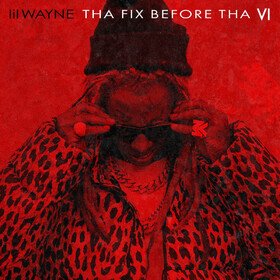 Tha Fix Before Tha VI (Limited Edition) Lil Wayne